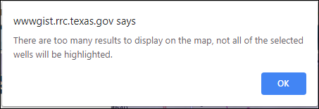 Warning Dialog Box: There are too many results to display on the map, not all of the selected wells will be highlighted.